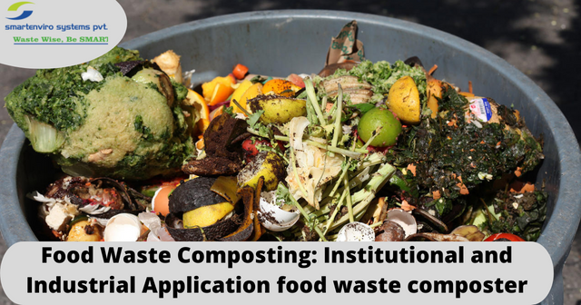 Food Waste Composting: Institutional and Industrial Application food waste composter