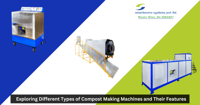 Exploring Different Types of Compost Making Machines and Their Features